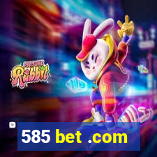 585 bet .com